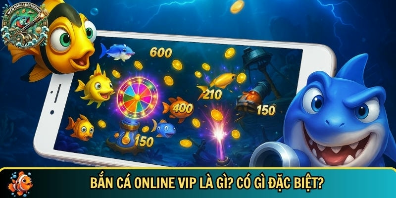 Giới thiệu tổng quan về cách chơi bắn cá online VIP