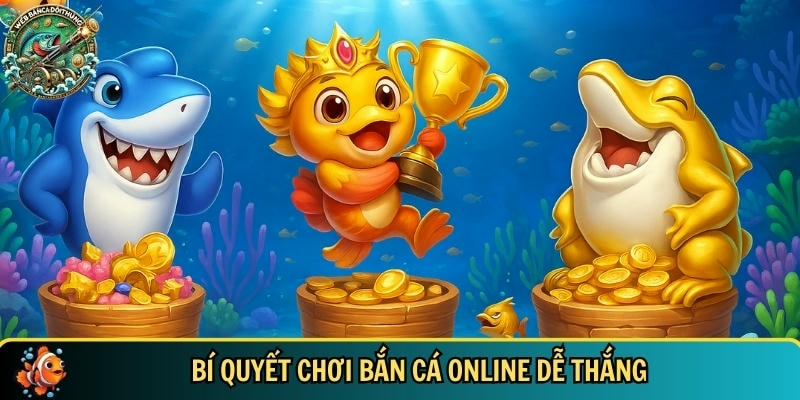 Khám phá các mẹo chơi bắn cá online đổi thưởng dễ chiến thắng