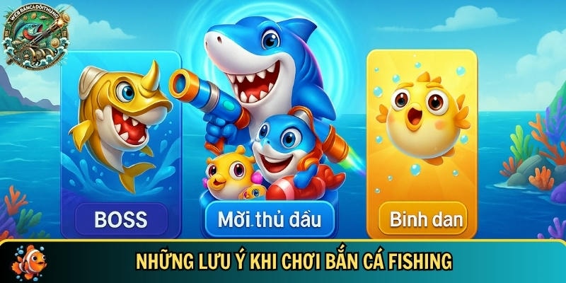 Các lưu ý tân thủ cần biết khi chơi bắn cá Fishing