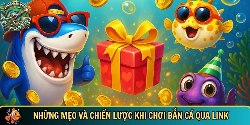 Khám phá mẹo và chiến lược khi chơi bắn cá