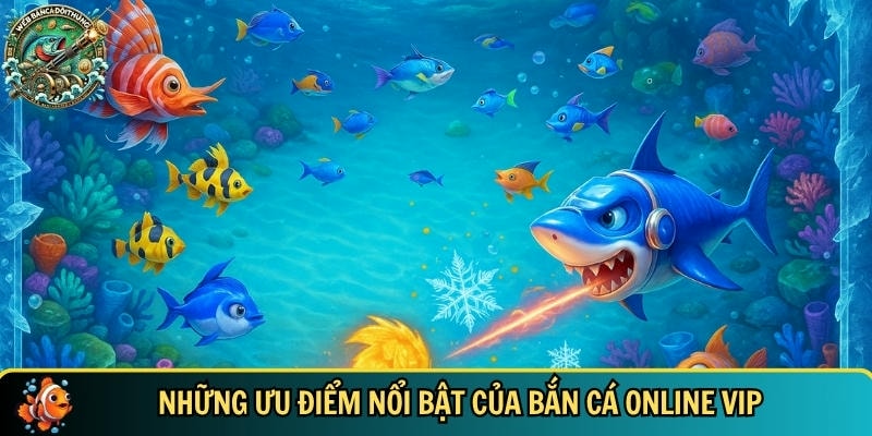 Tổng hợp các lợi ích nổi bật khi chơi bắn cá online VIP